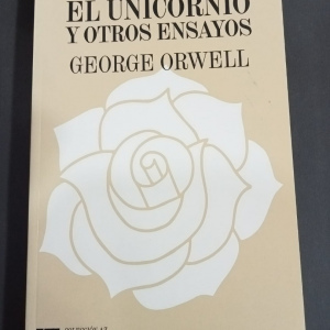 EL LEÓN Y EL UNICORNIO Y OTROS ENSAYOS 