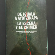 DE IGUALA A AYOTZINAPA LA ESCENA Y EL CRIMEN 